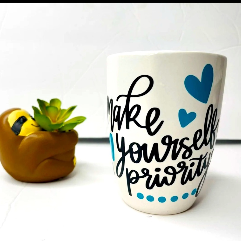 Make yourself priority ! Ceramic Mug/cup vinyl decal